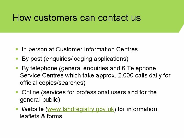 How customers can contact us § In person at Customer Information Centres § By