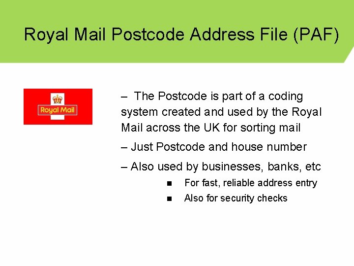Royal Mail Postcode Address File (PAF) – The Postcode is part of a coding