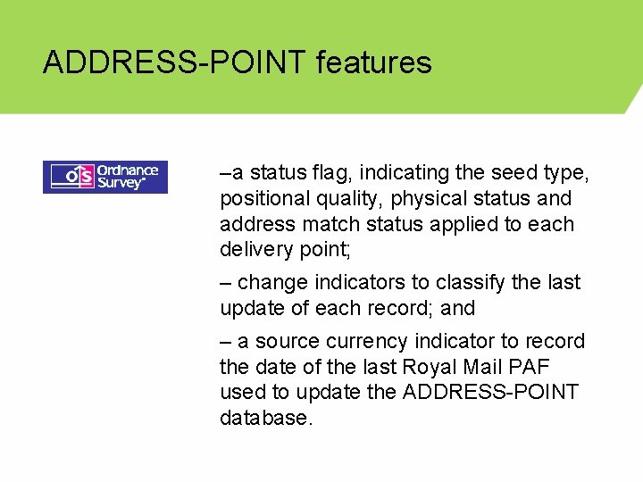 ADDRESS-POINT features –a status flag, indicating the seed type, positional quality, physical status and