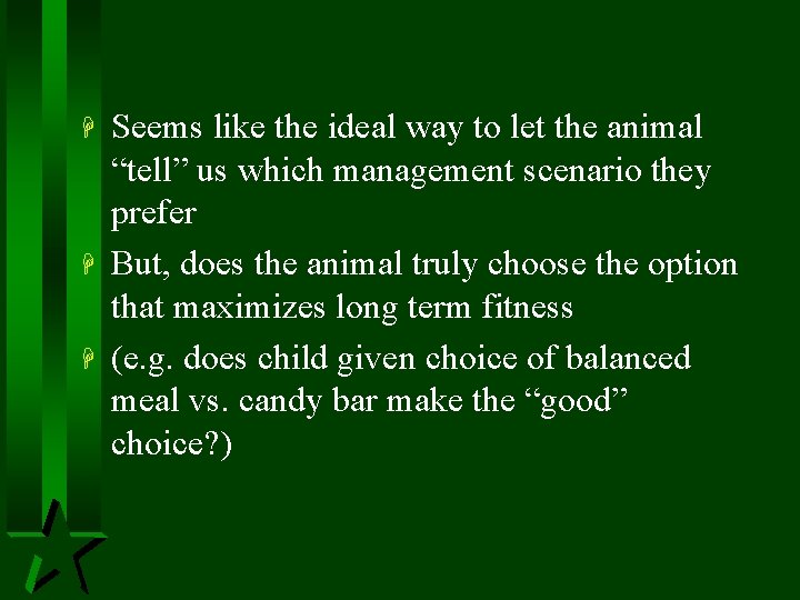 H H H Seems like the ideal way to let the animal “tell” us
