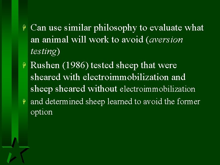 H H H Can use similar philosophy to evaluate what an animal will work