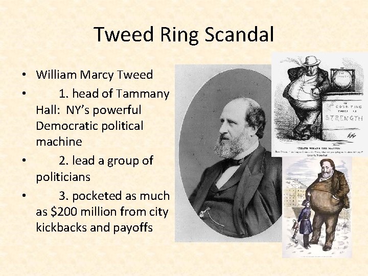 Tweed Ring Scandal • William Marcy Tweed • 1. head of Tammany Hall: NY’s