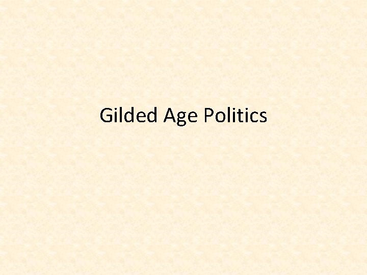 Gilded Age Politics 