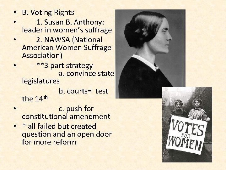  • B. Voting Rights • 1. Susan B. Anthony: leader in women’s suffrage