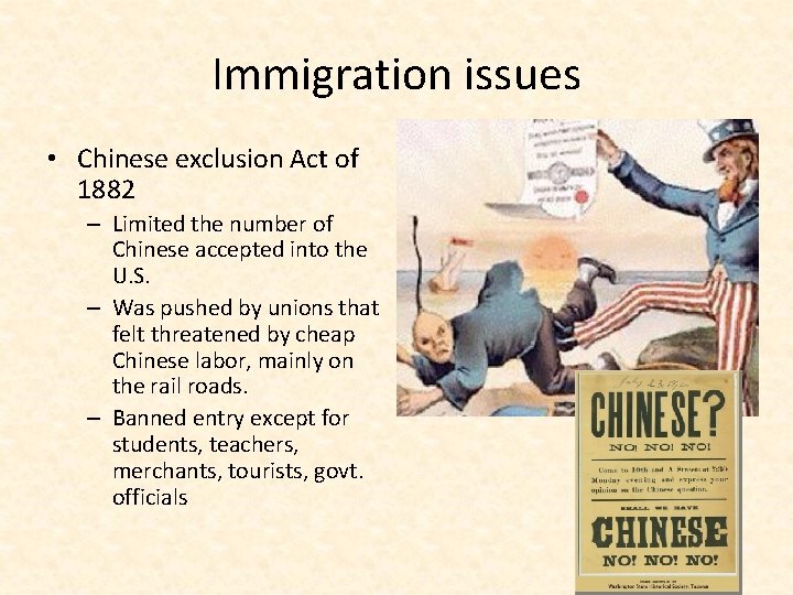 Immigration issues • Chinese exclusion Act of 1882 – Limited the number of Chinese