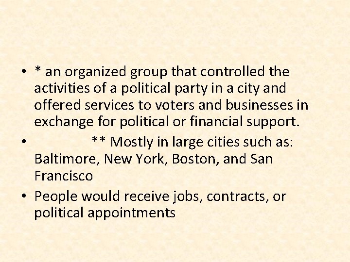  • * an organized group that controlled the activities of a political party