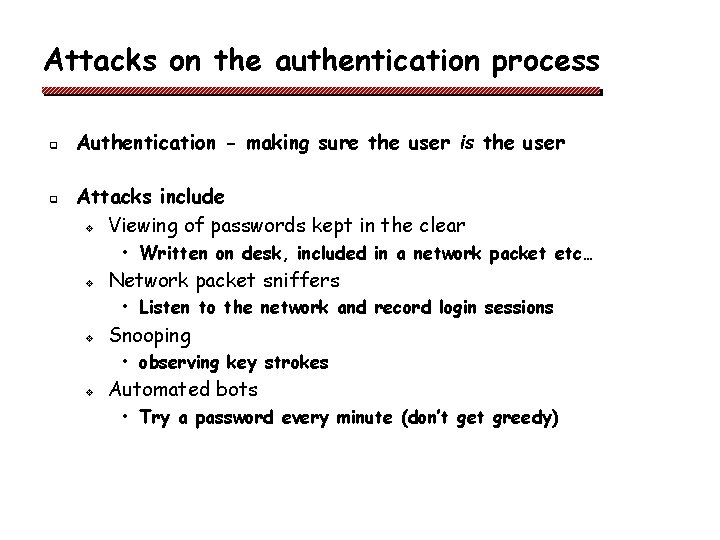 Attacks on the authentication process q q Authentication - making sure the user is