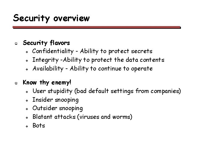 Security overview q q Security flavors v Confidentiality - Ability to protect secrets v