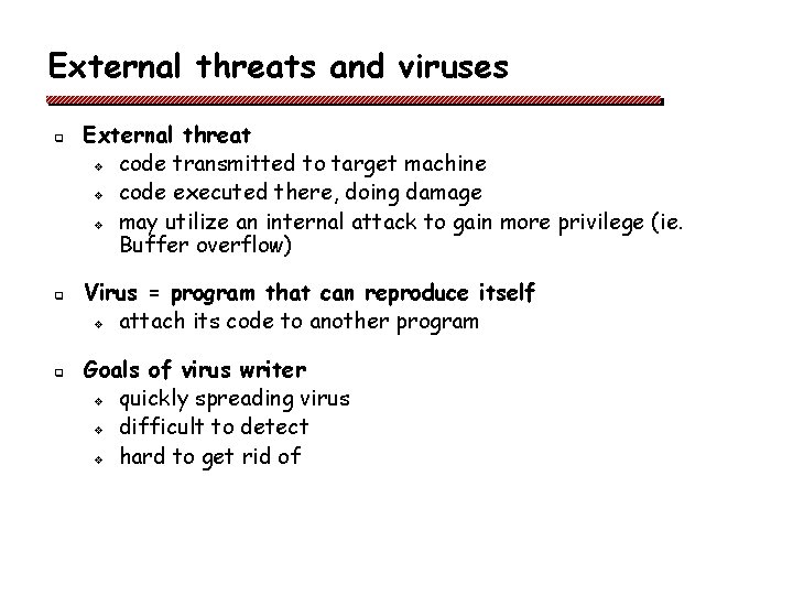 External threats and viruses q q q External threat v code transmitted to target