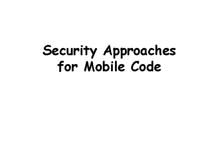 Security Approaches for Mobile Code 