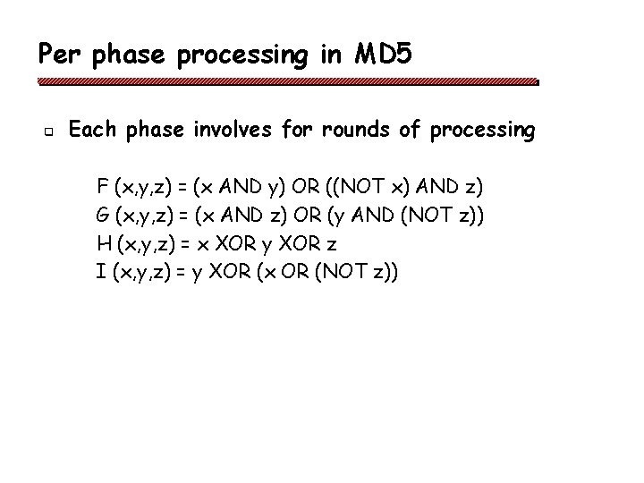 Per phase processing in MD 5 q Each phase involves for rounds of processing