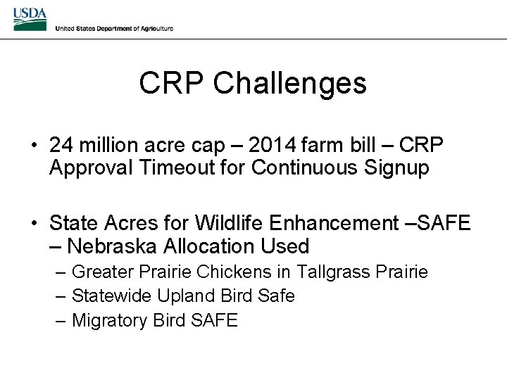 CRP Challenges • 24 million acre cap – 2014 farm bill – CRP Approval