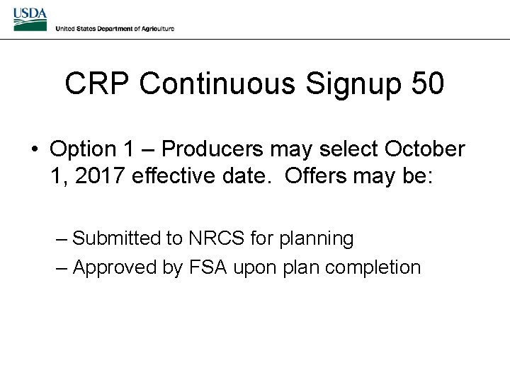 CRP Continuous Signup 50 • Option 1 – Producers may select October 1, 2017