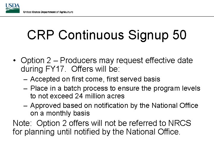 CRP Continuous Signup 50 • Option 2 – Producers may request effective date during