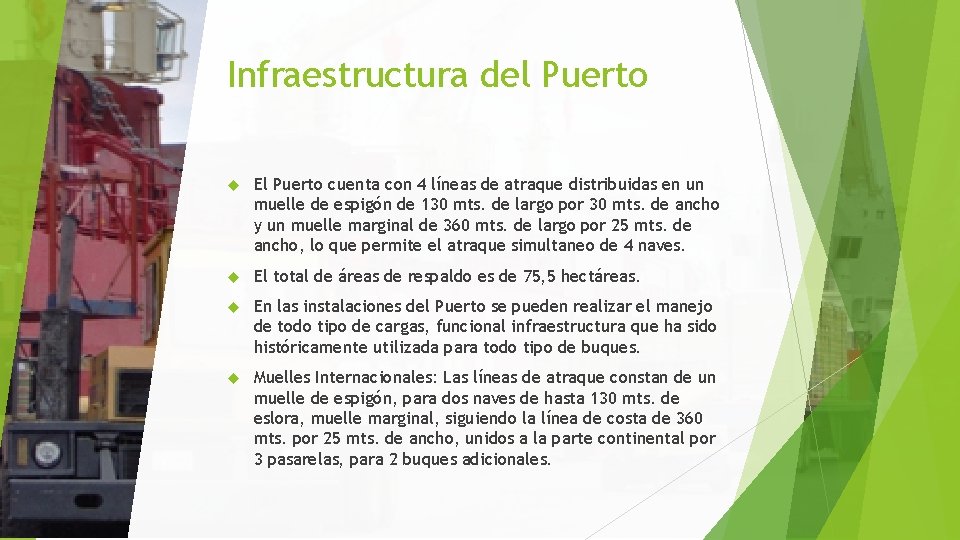 Infraestructura del Puerto El Puerto cuenta con 4 líneas de atraque distribuidas en un