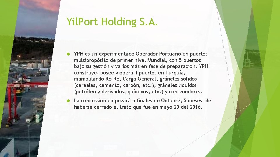 Yil. Port Holding S. A. YPH es un experimentado Operador Portuario en puertos multipropósito