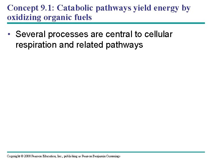 Concept 9. 1: Catabolic pathways yield energy by oxidizing organic fuels • Several processes