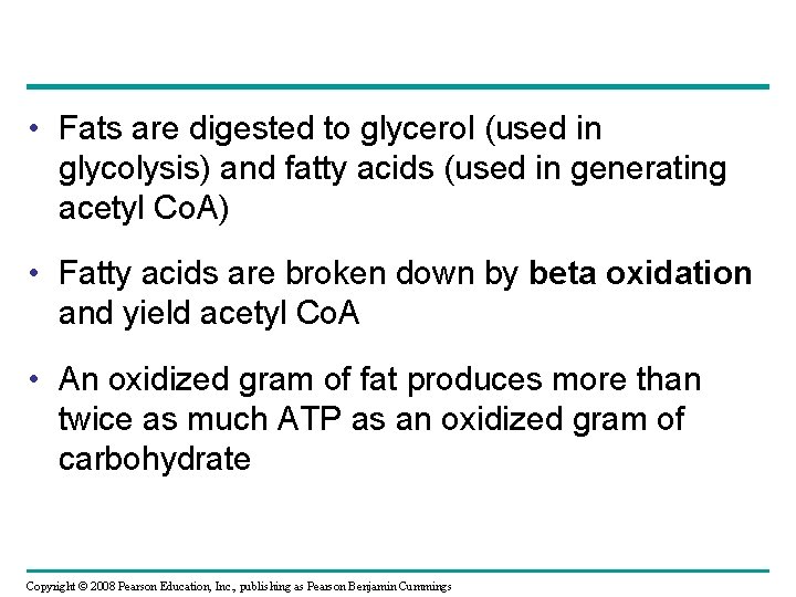  • Fats are digested to glycerol (used in glycolysis) and fatty acids (used