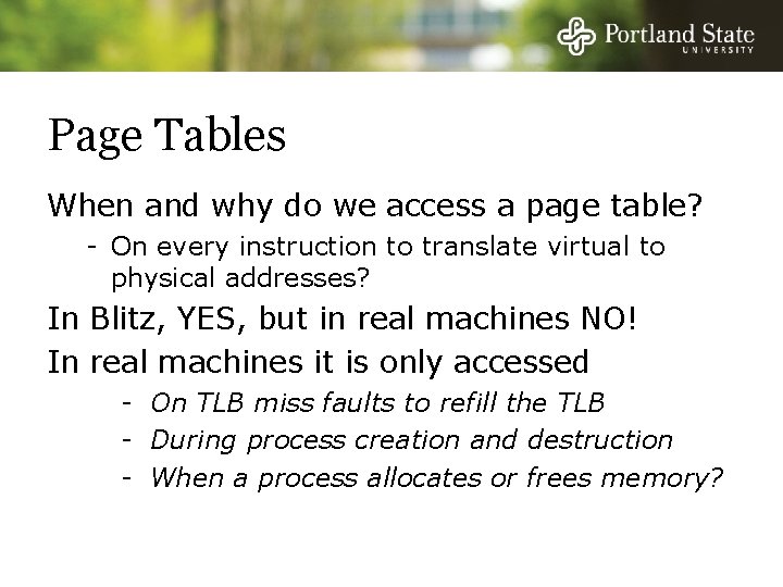 Page Tables When and why do we access a page table? - On every