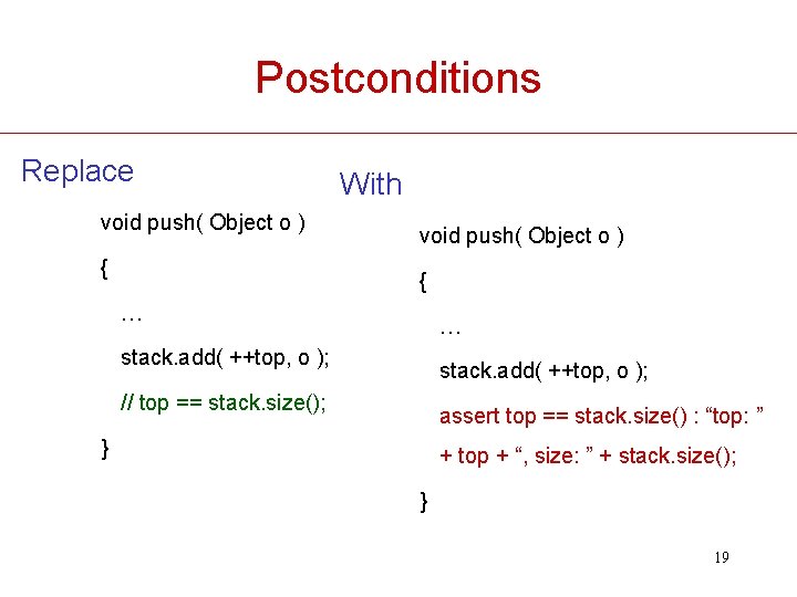 Postconditions Replace void push( Object o ) { With void push( Object o )