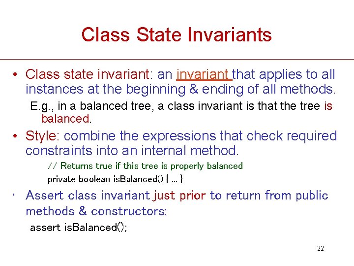 Class State Invariants • Class state invariant: an invariant that applies to all instances