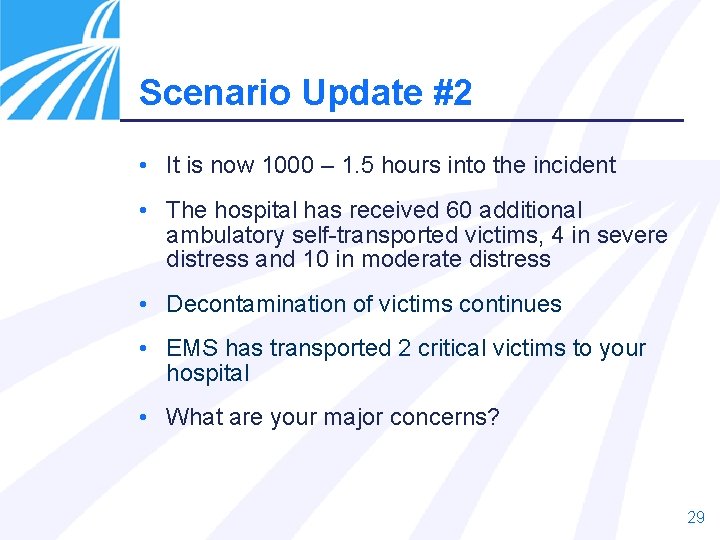 Scenario Update #2 • It is now 1000 – 1. 5 hours into the