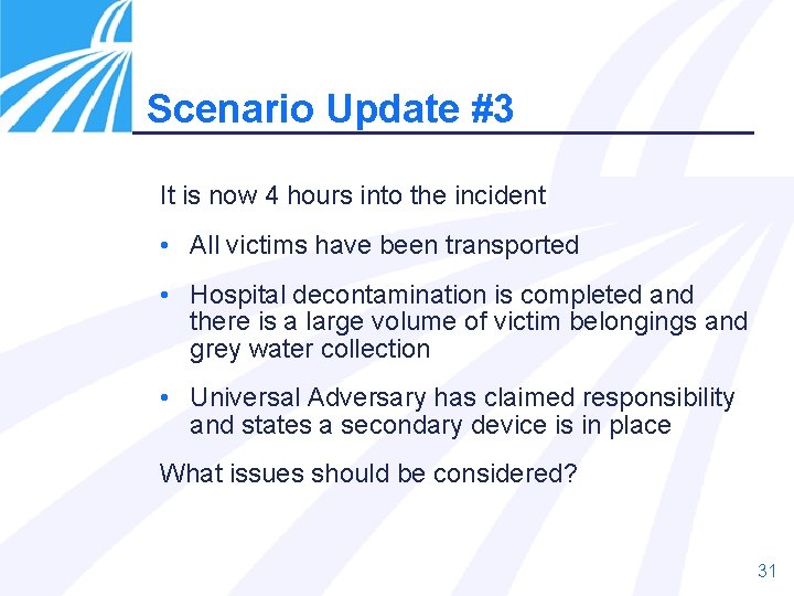 Scenario Update #3 It is now 4 hours into the incident • All victims