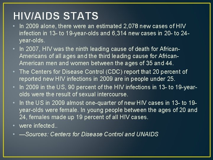 HIV/AIDS STATS • In 2009 alone, there were an estimated 2, 078 new cases