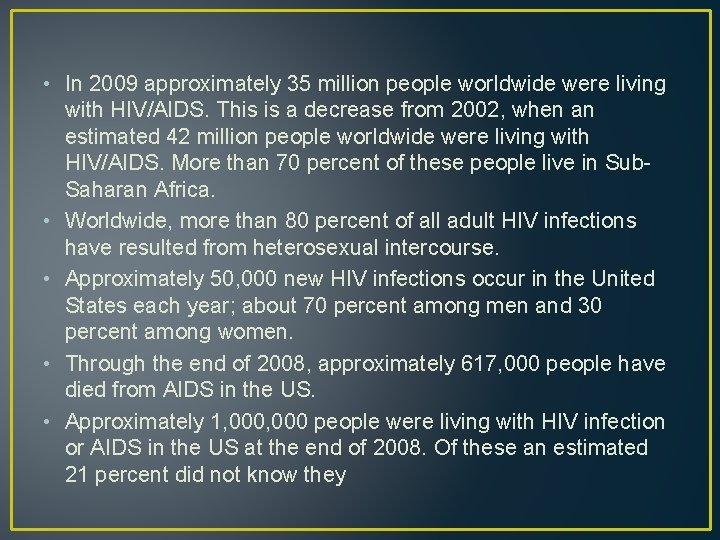  • In 2009 approximately 35 million people worldwide were living with HIV/AIDS. This