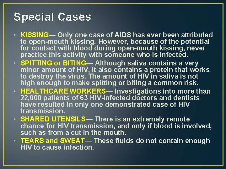 Special Cases • KISSING— Only one case of AIDS has ever been attributed to