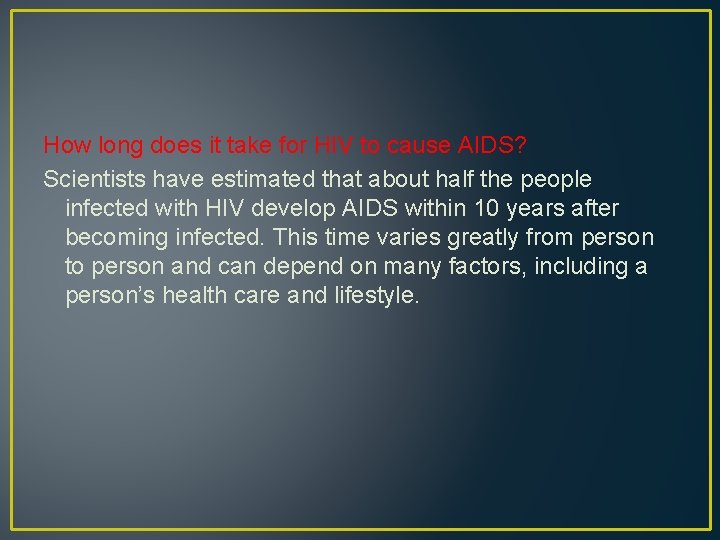 How long does it take for HIV to cause AIDS? Scientists have estimated that