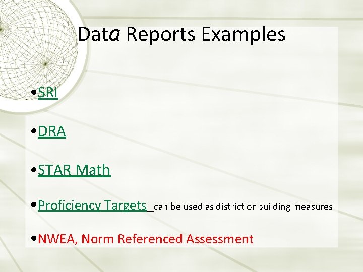 Data Reports Examples • SRI • DRA • STAR Math • Proficiency Targets_can be