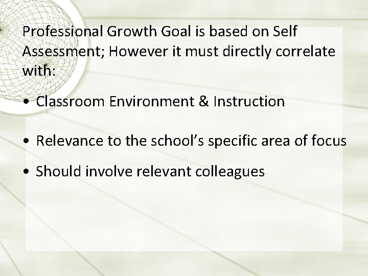 Professional Growth Goal is based on Self Assessment; However it must directly correlate with: