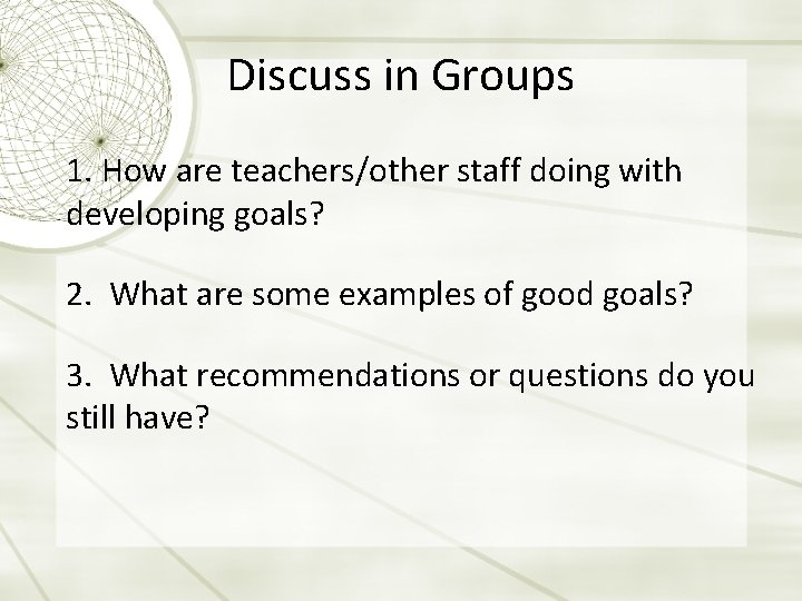 Discuss in Groups 1. How are teachers/other staff doing with developing goals? 2. What