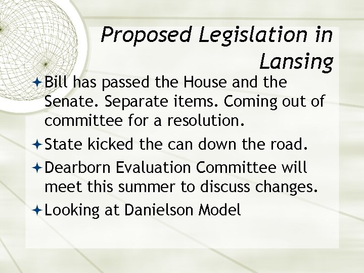 Proposed Legislation in Lansing Bill has passed the House and the Senate. Separate items.