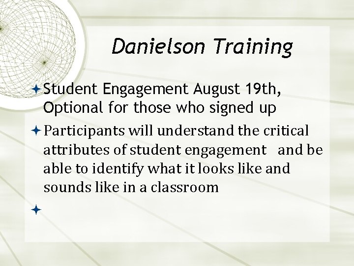 Danielson Training Student Engagement August 19 th, Optional for those who signed up Participants