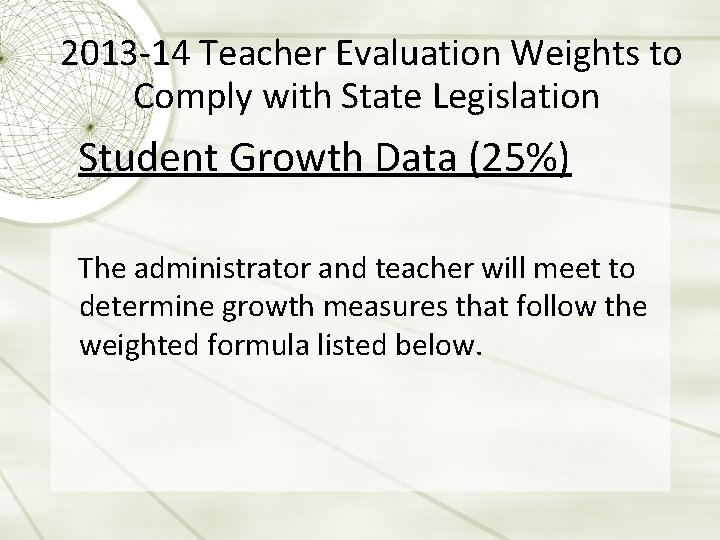  2013 -14 Teacher Evaluation Weights to Comply with State Legislation Student Growth Data
