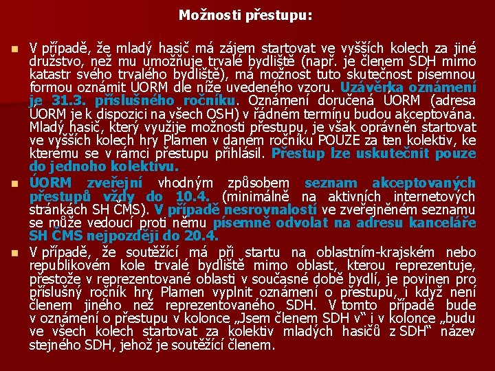 Možnosti přestupu: V případě, že mladý hasič má zájem startovat ve vyšších kolech za