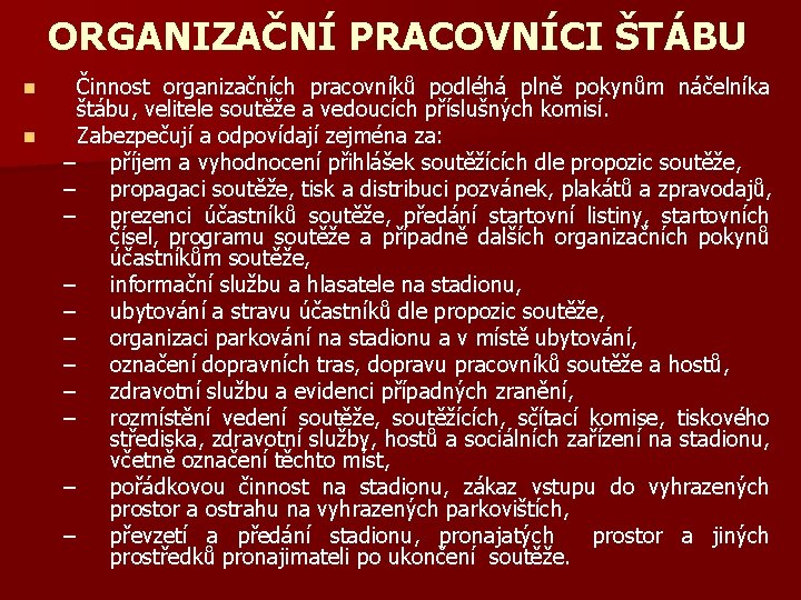 ORGANIZAČNÍ PRACOVNÍCI ŠTÁBU n n Činnost organizačních pracovníků podléhá plně pokynům náčelníka štábu, velitele