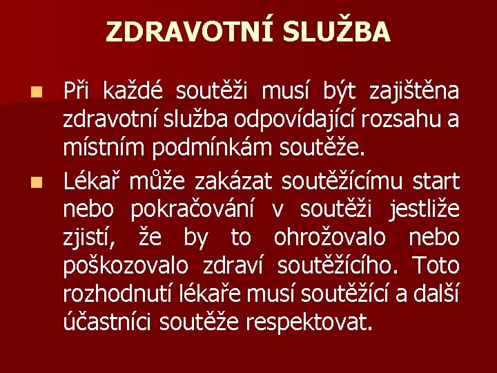 ZDRAVOTNÍ SLUŽBA Při každé soutěži musí být zajištěna zdravotní služba odpovídající rozsahu a místním