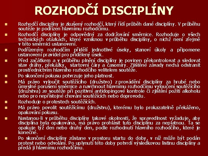 ROZHODČÍ DISCIPLÍNY n n n n n Rozhodčí disciplíny je zkušený rozhodčí, který řídí