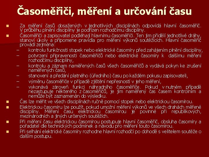 Časoměřiči, měření a určování času n n n Za měření časů dosažených v jednotlivých