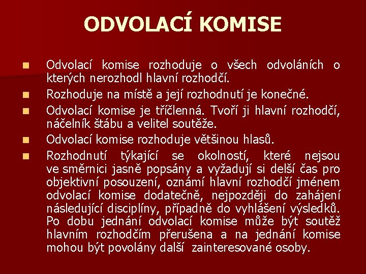 ODVOLACÍ KOMISE n n n Odvolací komise rozhoduje o všech odvoláních o kterých nerozhodl