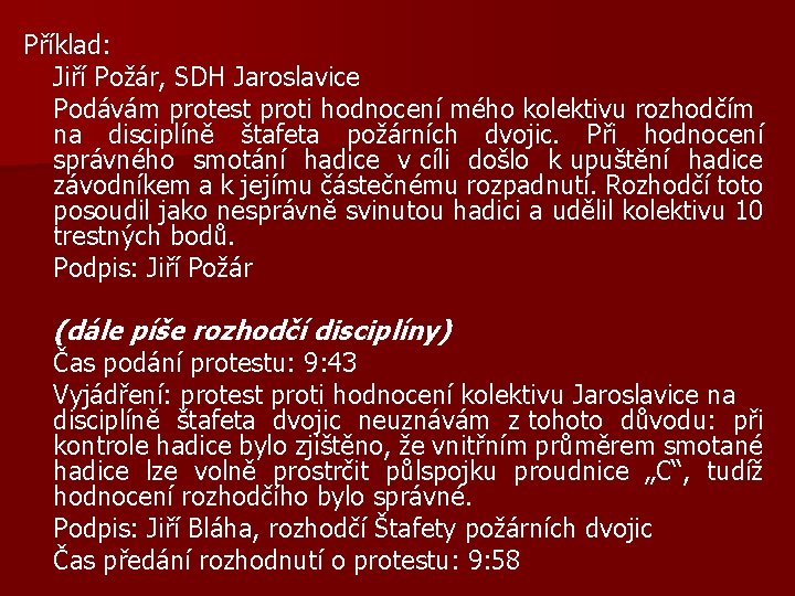 Příklad: Jiří Požár, SDH Jaroslavice Podávám protest proti hodnocení mého kolektivu rozhodčím na disciplíně