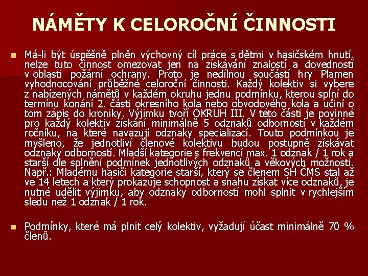 NÁMĚTY K CELOROČNÍ ČINNOSTI n Má-li být úspěšně plněn výchovný cíl práce s dětmi