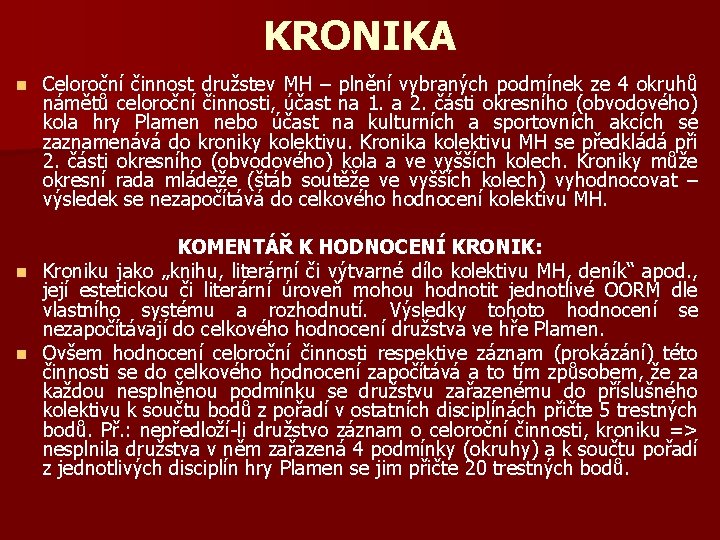 KRONIKA n Celoroční činnost družstev MH – plnění vybraných podmínek ze 4 okruhů námětů