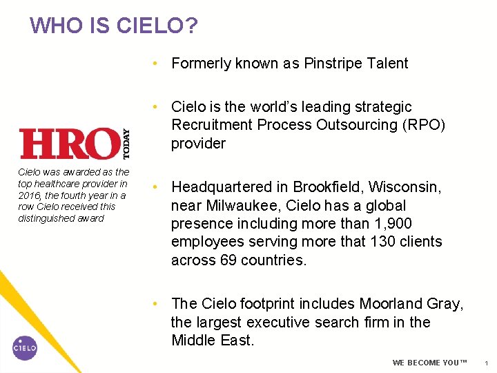 WHO IS CIELO? • Formerly known as Pinstripe Talent • Cielo is the world’s WHO IS CIELO? • Formerly known as Pinstripe Talent • Cielo is the world’s