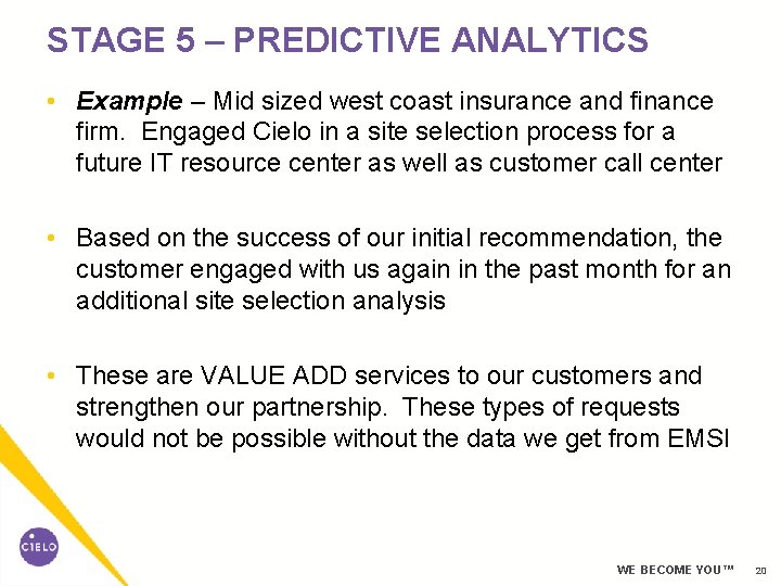 STAGE 5 – PREDICTIVE ANALYTICS • Example – Mid sized west coast insurance and STAGE 5 – PREDICTIVE ANALYTICS • Example – Mid sized west coast insurance and
