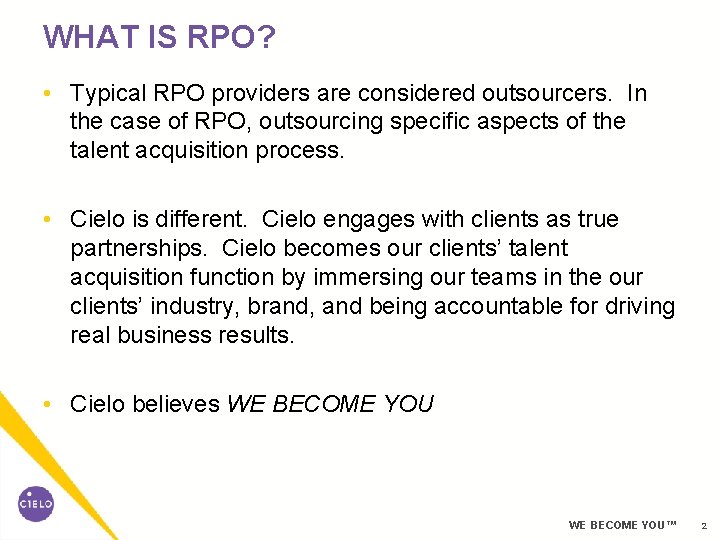 WHAT IS RPO? • Typical RPO providers are considered outsourcers. In the case of WHAT IS RPO? • Typical RPO providers are considered outsourcers. In the case of