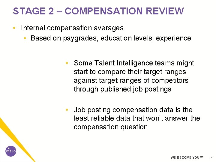 STAGE 2 – COMPENSATION REVIEW • Internal compensation averages • Based on paygrades, education STAGE 2 – COMPENSATION REVIEW • Internal compensation averages • Based on paygrades, education